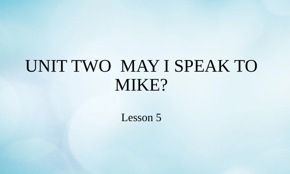 四年级英语上册 Unit 2 May I speak to Mike Lesson 5课件 北京课改版-北京课改版小学四年级上册英语课件