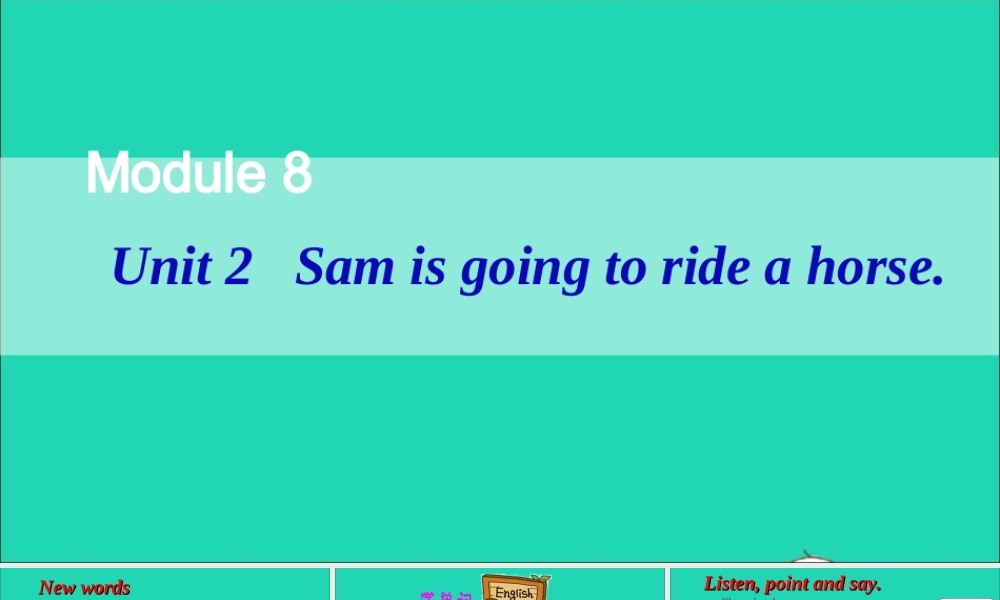 四年级英语上册 Module 8 Unit 2 Sam is going to ride horse课件+素材 外研版（三起）