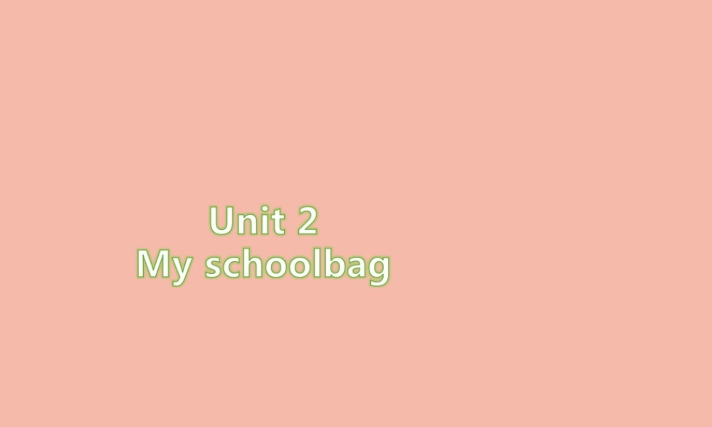 四年级英语上册 Unit 2 My schoolbag Part A周末自主作业练习课件 人教PEP版-人教PEP小学四年级上册英语课件