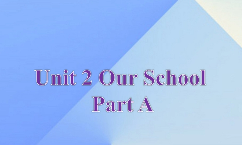 四年级英语上册 Unit 2 Our school Part A课件2 （新版）闽教版-闽教版小学四年级上册英语课件