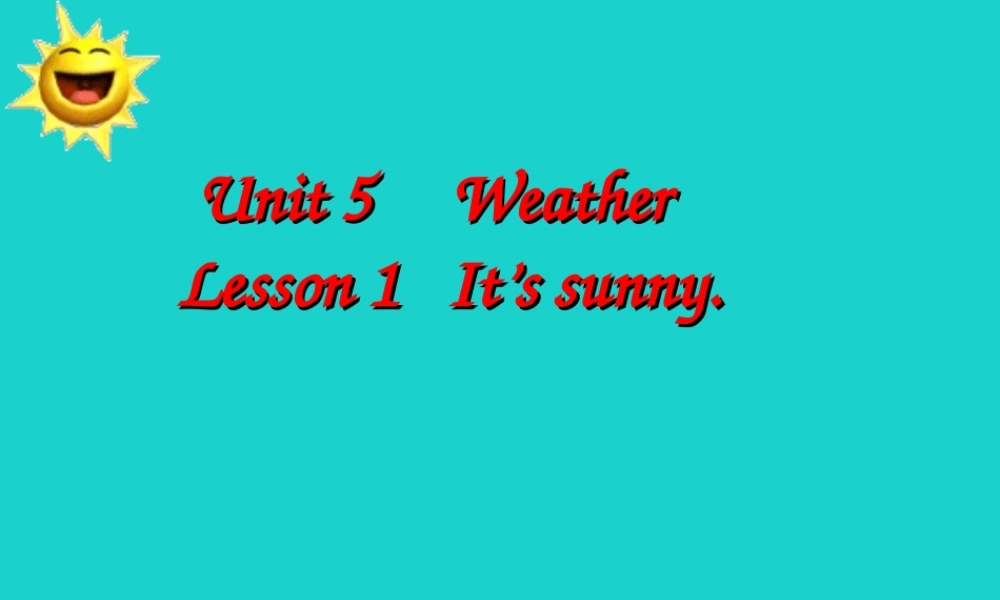 四年级英语上册 Unit 5 Lesson 1 It’s sunny课件2 鲁科版-鲁科版小学四年级上册英语课件