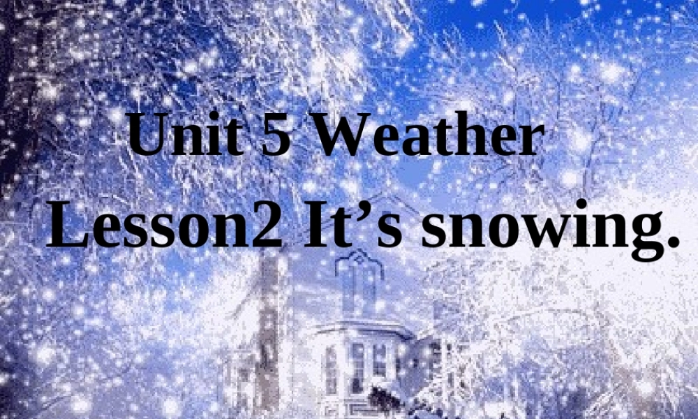 四年级英语上册 Unit 5 Lesson 2 It’s snowing课件2 鲁科版-鲁科版小学四年级上册英语课件
