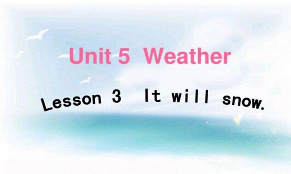 四年级英语上册 Unit 5 Lesson 3 It will snow课件2 鲁科版-鲁科版小学四年级上册英语课件
