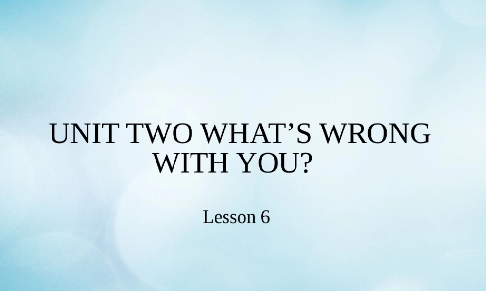 四年级英语下册 Unit 2 What’s wrong with you Lesson 6课件 北京课改版-北京课改版小学四年级下册英语课件