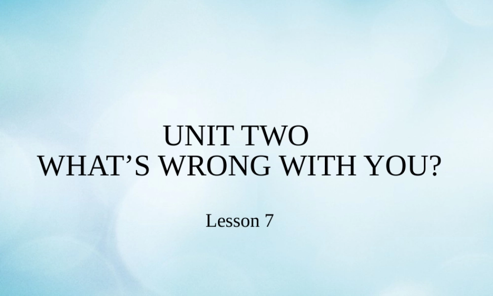 四年级英语下册 Unit 2 What’s wrong with you Lesson 7课件 北京课改版-北京课改版小学四年级下册英语课件