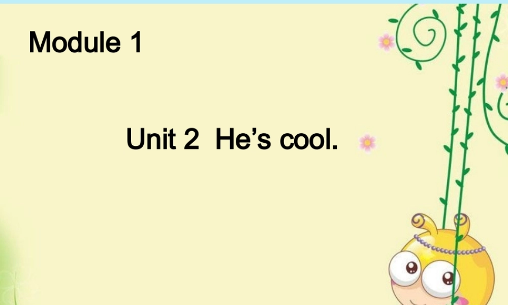 四年级英语下册 Module 1 Unit 2 He’s cool（2）教学课件 外研版（三起）-外研版小学四年级下册英语课件