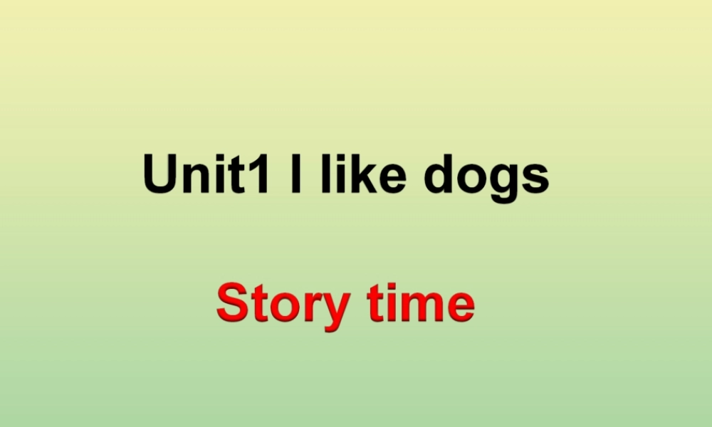 四年级英语上册 Unit 1 I like dogs（第1课时）课件 牛津译林版（三起）-牛津版小学四年级上册英语课件