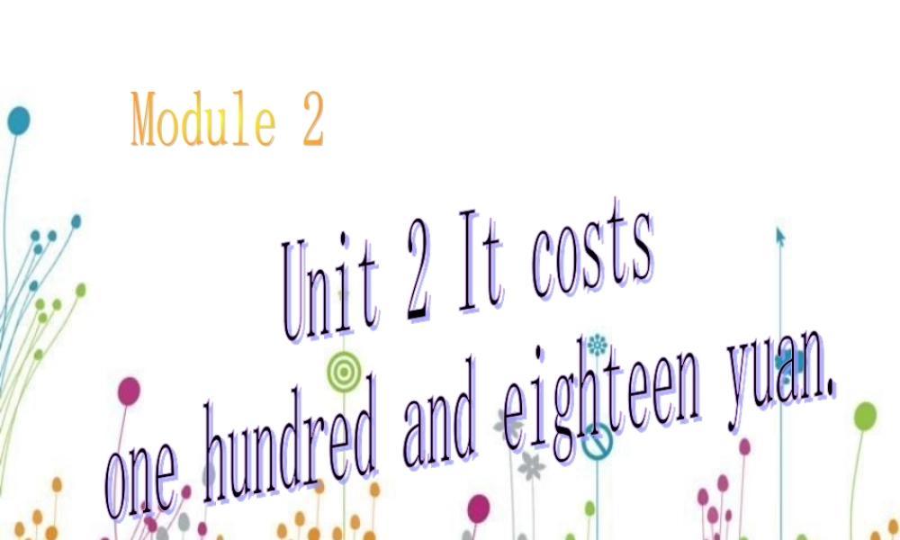 四年级英语下册 Module 2 unit 2 it costs one hundred and eighteen yuan课件2 外研版（一起）-外研版小学四年级下册英语课件