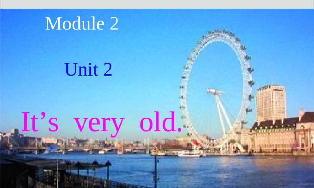 四年级英语下册 Module 2 Unit 2 It’s very old（2）教学课件 外研版（三起）-外研版小学四年级下册英语课件