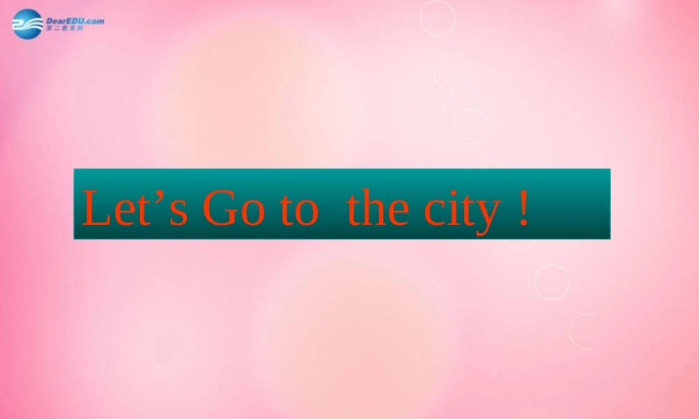 四年级英语上册 Unit 1 Let's Go lessson5 Let’s go to the city课件 冀教版（三起）-冀教版小学四年级上册英语课件