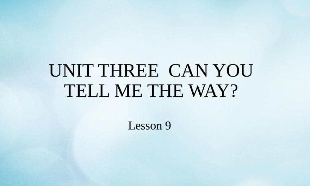 四年级英语下册 Unit 3 Can you tell me the way Lesson 9课件 北京课改版-北京课改版小学四年级下册英语课件