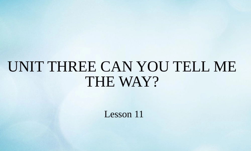 四年级英语下册 Unit 3 Can you tell me the way Lesson 11课件 北京课改版-北京课改版小学四年级下册英语课件