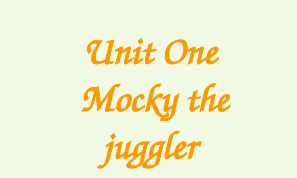 四年级英语上册 Unit 1 mocky the juggler课件 北师大版（一起）-北师大版小学四年级上册英语课件