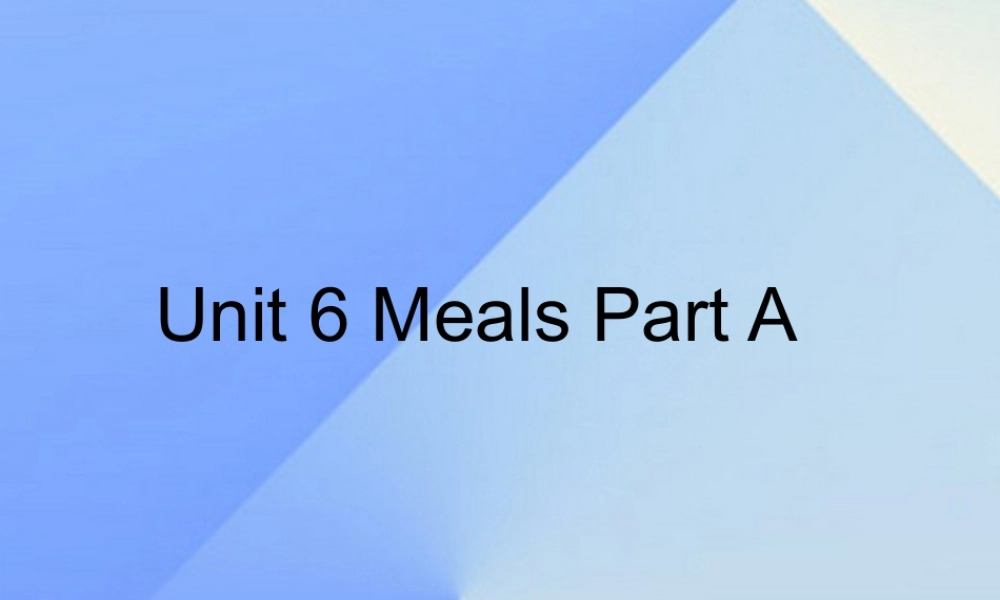 四年级英语上册 Unit 6 Meals Part A课件1 （新版）闽教版-闽教版小学四年级上册英语课件