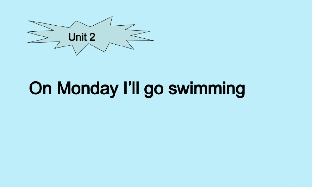 四年级英语下册 Module 3 unit 2 On Monday I’ll go swimming（1）教学课件 外研版（三起）-外研版小学四年级下册英语课件