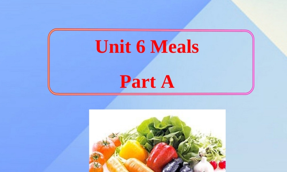 四年级英语上册 Unit 6 Meals Part A课件2 （新版）闽教版-闽教版小学四年级上册英语课件