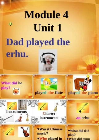 四年级英语下册 Module 4 unit 1 dad played the erhu课件2 外研版（一起）-外研版小学四年级下册英语课件