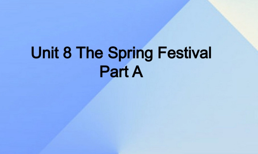 四年级英语上册 Unit 8 The spring festival Part A课件1 （新版）闽教版-闽教版小学四年级上册英语课件