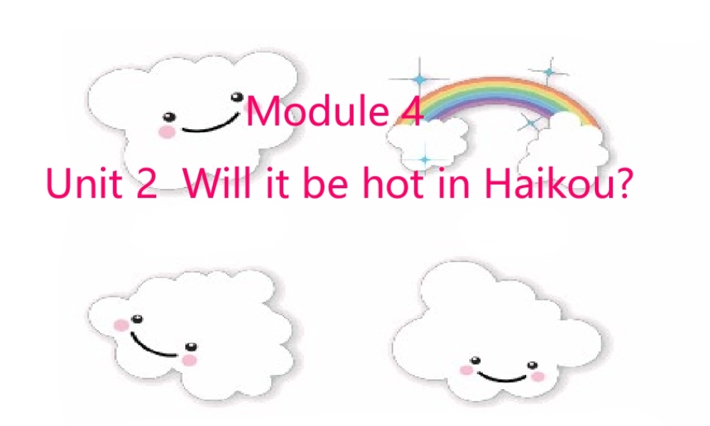 四年级英语下册 Module 4 Unit 2 Will it be hot in Haikou教学课件 外研版（三起）-外研版小学四年级下册英语课件