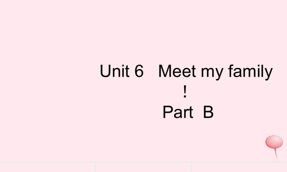 四年级英语上册 Unit 6 Meet my family Part B习题课件1 人教PEP版-人教PEP小学四年级上册英语课件