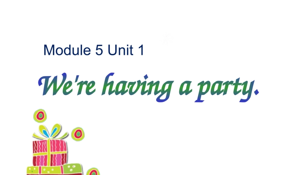 四年级英语下册 Module 5 Unit 1 We’re having a party课件 外研版（一起）-外研版小学四年级下册英语课件