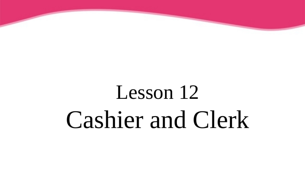 四年级英语上册 unit2 lesson12Cashier and clerk课件 冀教版