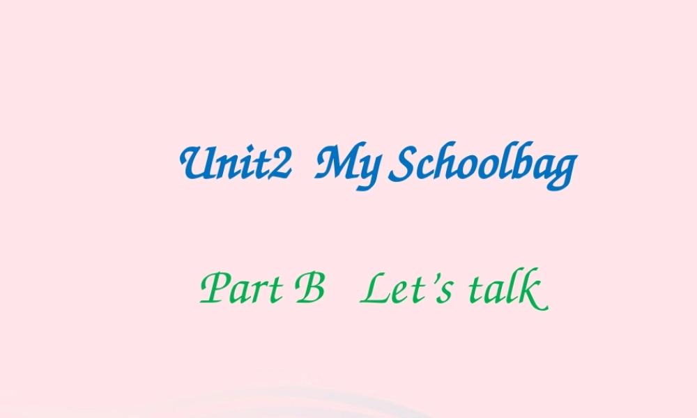 四年级英语上册 Unit2 My schoolbag第四课时课件 人教PEP版-人教PEP小学四年级上册英语课件