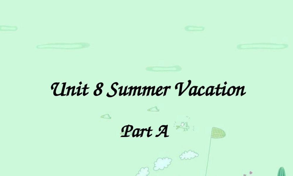 四年级英语下册 Unit 8 Summer Vacation Part A课件3 闽教版（三起）-闽教版小学四年级下册英语课件