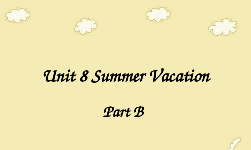 四年级英语下册 Unit 8 Summer Vacation Part B课件3 闽教版（三起）-闽教版小学四年级下册英语课件