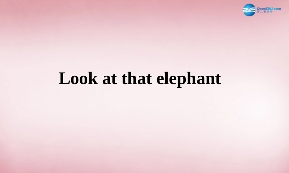 四年级英语上册 Unit3 Look at that elephant课件5 （新版）湘少版