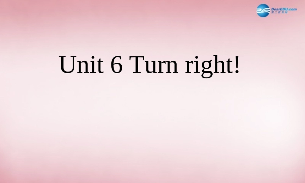 四年级英语上册 Unit6 Turn right课件1 （新版）湘少版