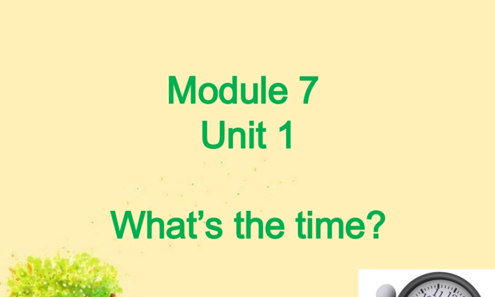 四年级英语下册 Module 7 unit 1 what's the time课件 外研版（一起）-外研版小学四年级下册英语课件