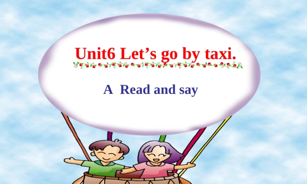 四年级英语下册 unit6 A read and say课件 苏教牛津版