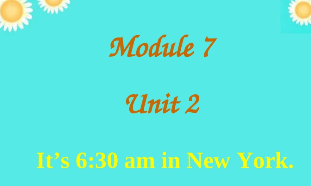 四年级英语下册 Module 7 unit 2 it's 6：30 am in new york课件1 外研版（一起）-外研版小学四年级下册英语课件