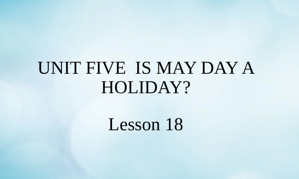 四年级英语下册 Unit 5 Is May Day a holiday Lesson 16课件 北京课改版-北京课改版小学四年级下册英语课件