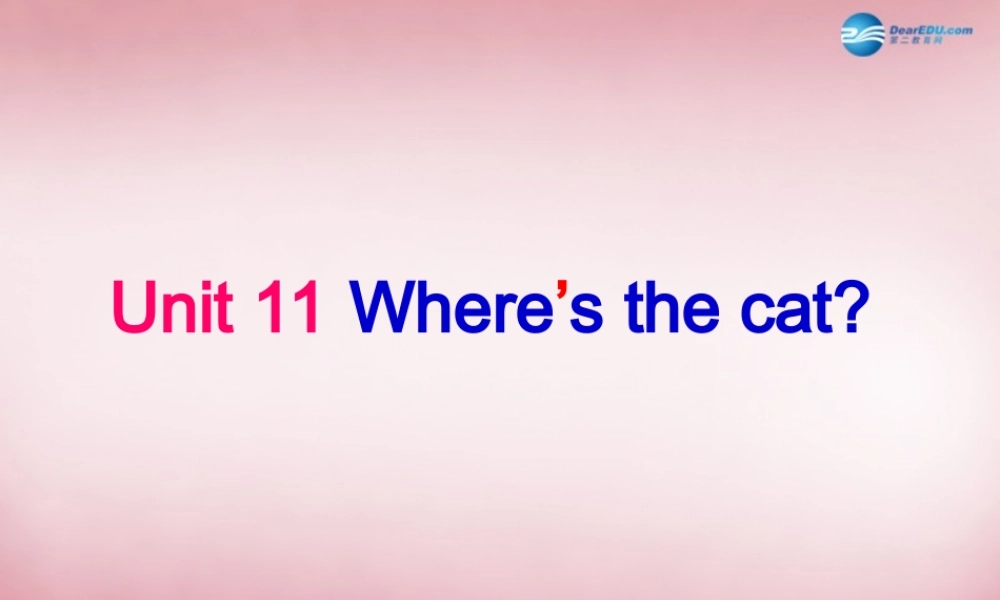 四年级英语上册 Unit11 Where’s the cat课件1 （新版）湘少版