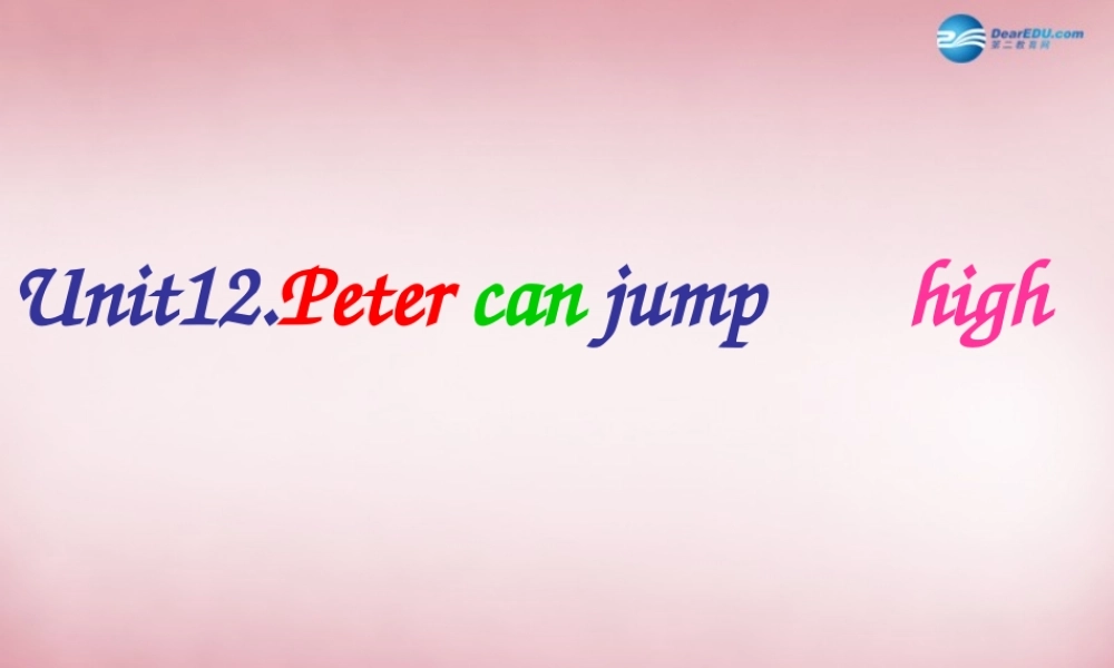 四年级英语上册 Unit12 Peter can jump high课件4 （新版）湘少版