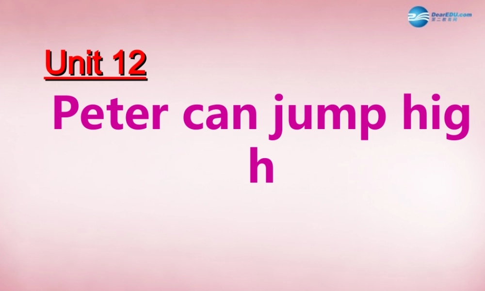 四年级英语上册 Unit12 Peter can jump high课件6 （新版）湘少版