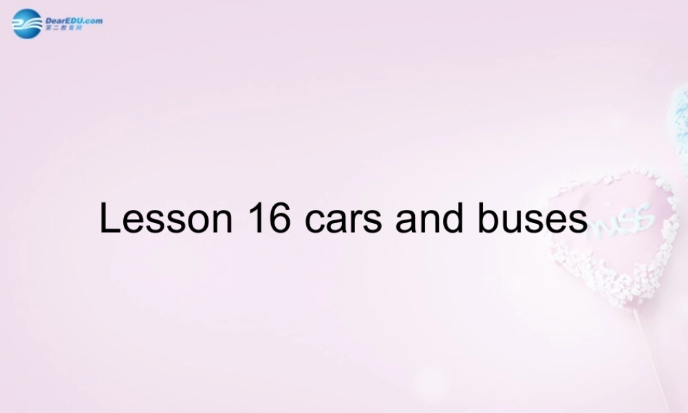 四年级英语上册《Lesson 16 Cars and Buses》课件2 冀教版