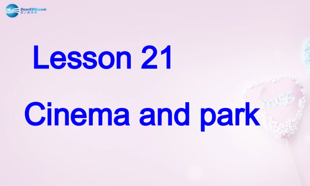 四年级英语上册《Lesson 21 Cinema and park》课件2 冀教版