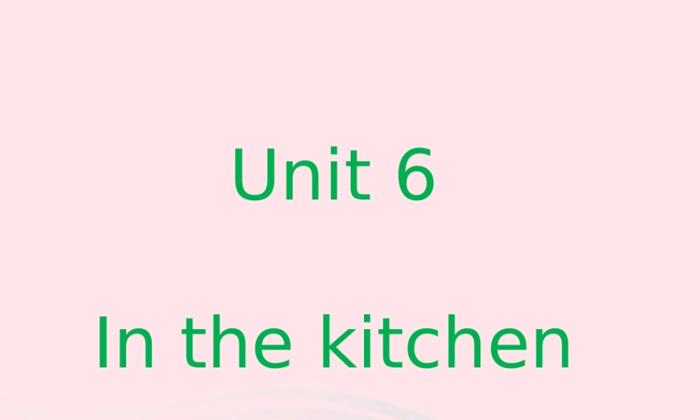 春五年级英语下册 Unit 6 In the kitchen第2课时课件 （新版）牛津译林版-牛津版小学五年级下册英语课件