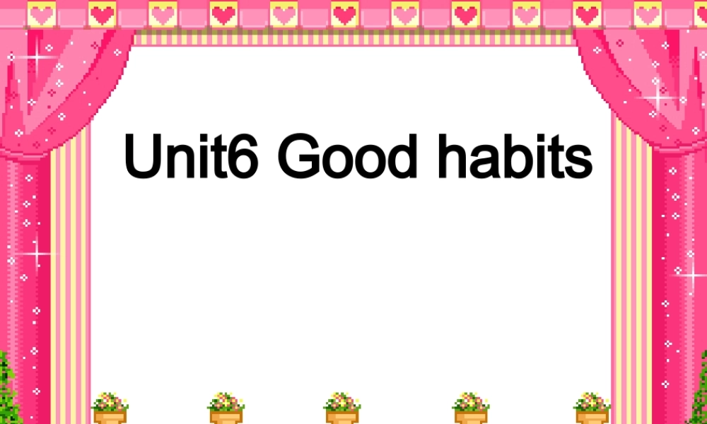 春五年级英语下册 Unit 6《Good Habits》课件2 广东版开心-广东版小学五年级下册英语课件