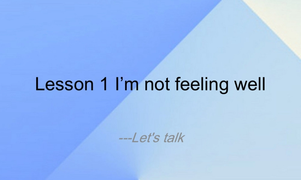 春六年级英语下册 Lesson 1《I’m not feeling well》课件3 科普版-人教版小学六年级下册英语课件