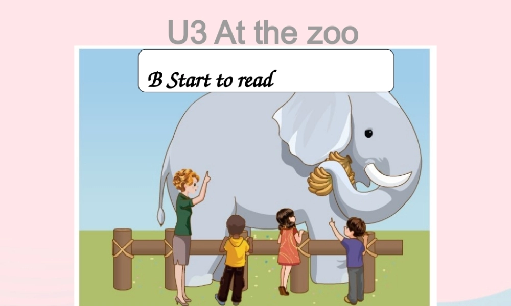 春三年级英语下册 Unit 3 At zhe zoo Part B Start to read教学课件 人教PEP-人教PEP小学三年级下册英语课件