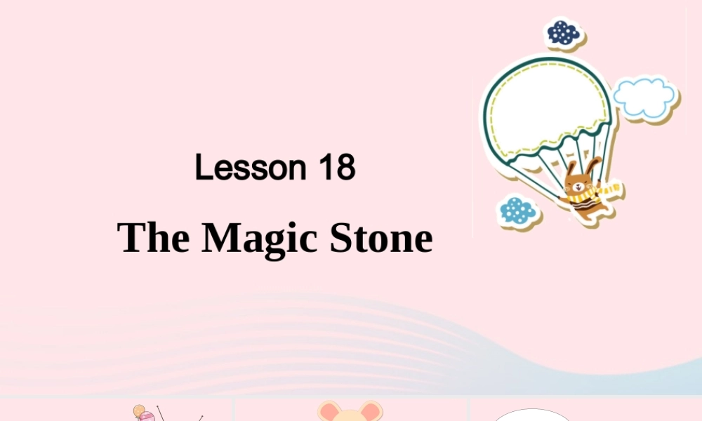 春三年级英语下册 Unit 3 Food and Meals Lesson 18 The Magic Stone课件 冀教版（三起）-冀教版小学三年级下册英语课件