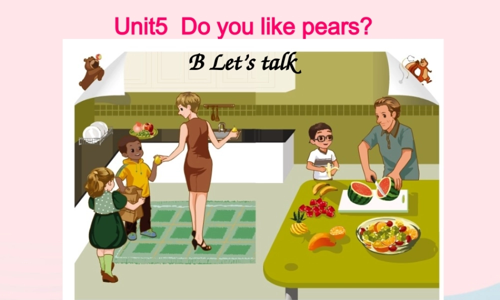 春三年级英语下册 Unit 5 Do you like pears Part B Let’s talk教学课件 人教PEP-人教PEP小学三年级下册英语课件