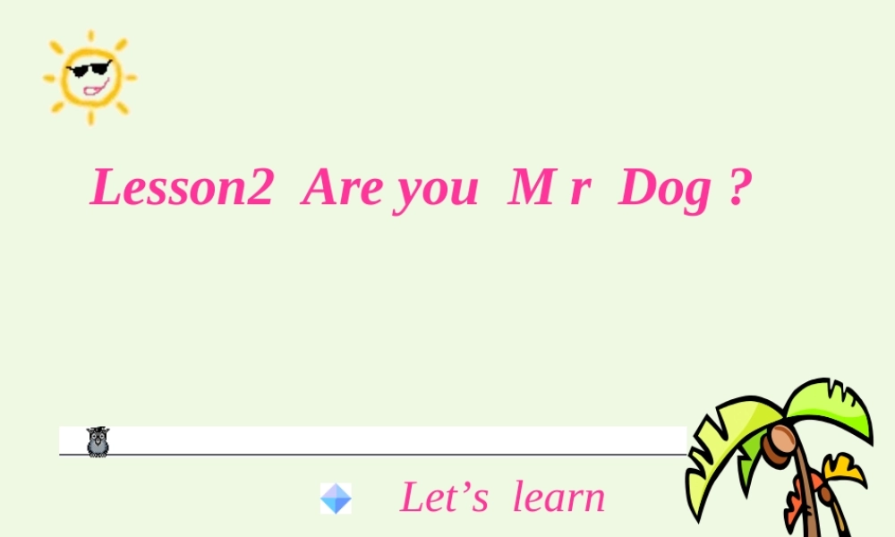 秋三年级英语上册 Lesson 2 Are you Mr Dog课件1 科普版-人教版小学三年级上册英语课件