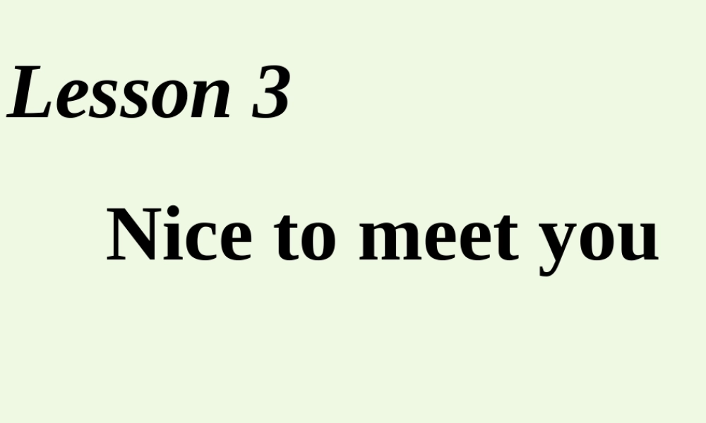 秋三年级英语上册 Lesson 3 Nice to meet you课件1 科普版-人教版小学三年级上册英语课件