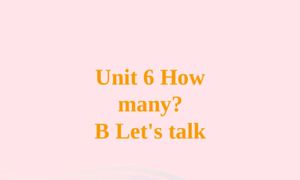 春三年级英语下册 Unit 6 How many Part B Let's talk教学课件 人教PEP-人教PEP小学三年级下册英语课件