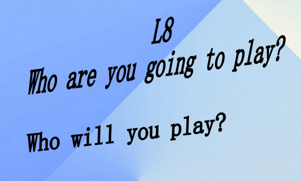 春六年级英语下册 Lesson 8《Who are you going to play》课件 科普版-人教版小学六年级下册英语课件